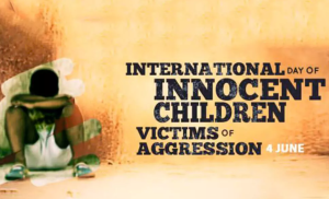 International Day of Innocent Children Victims of Aggression being observed today