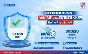 SUBISU Launches Next-Gen Wi-Fi 6 with Nepal’s First “Secure Internet – SUBISU SURAKSHYA”