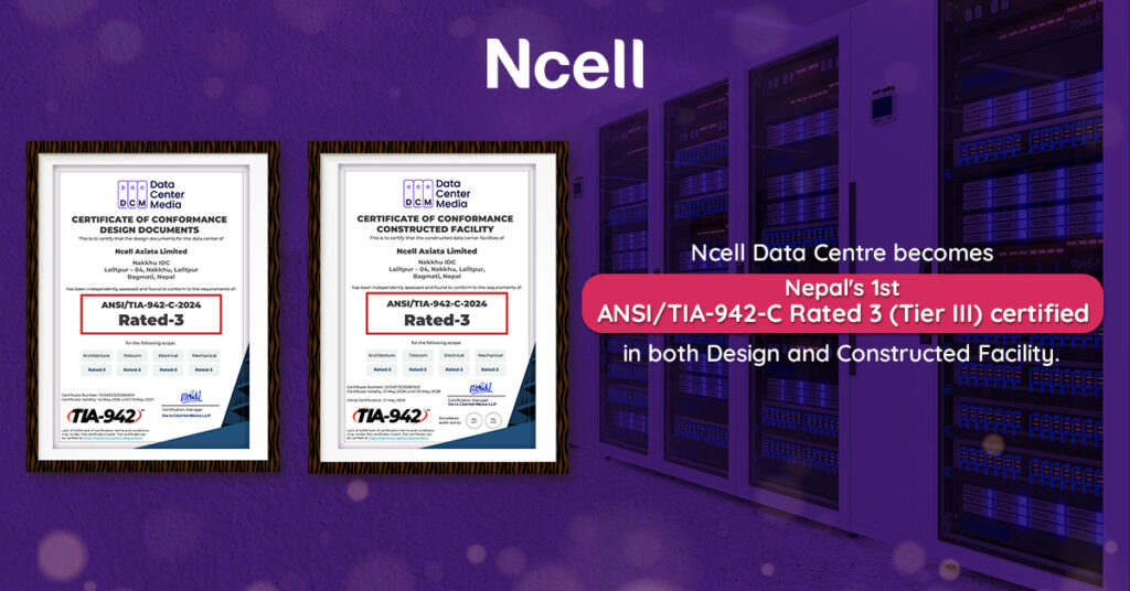 Ncell Data Centre Receives Prestigious ANSI/TIA-942-C Rated 3 Certification