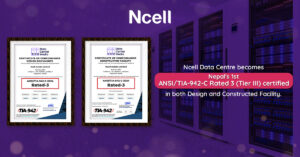 Ncell Data Centre Receives Prestigious ANSI/TIA-942-C Rated 3 Certification
